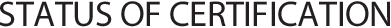 Status of certification